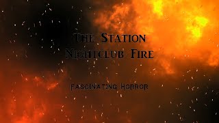 The Station Nightclub Fire  A Short Documentary  Fascinating Horror [upl. by Ellecrad984]