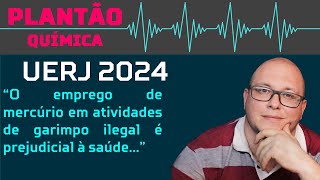 UERJ QUÍMICA 2024  O emprego de mercúrio em atividades de garimpo ilegal é prejudicial à saúde [upl. by Kiki]