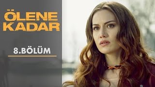 Ölene Kadar  8Bölüm [upl. by Aicertal]