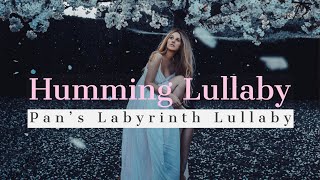 Pan’s Labyrinth Lullaby  Humming Lullaby [upl. by Etteb205]