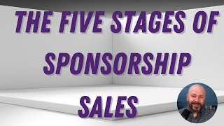 The Five Stages of Sponsorship Sales [upl. by Jezebel401]