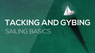 How To Sail Tacking and Gybing  Sailing Basics Video Series [upl. by Aiket]