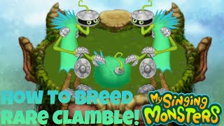 How To Breed Rare Clamble  My Singing Monster [upl. by Ialohcin910]