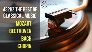 Best Classical Music 432Hz 》Mozart • Beethoven • Bach • Chopin 》Piano Violin amp Orchestral [upl. by Ellecram]