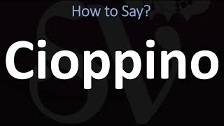 How to Pronounce Cioppino CORRECTLY [upl. by Anedal785]