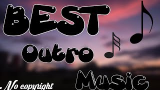 Best Outro Music NO COPYRIGHT [upl. by Mossberg677]