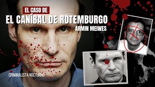 El caso de Armin Meiwes El Caníbal de Rotemburgo  Criminalista nocturno [upl. by Iliram]